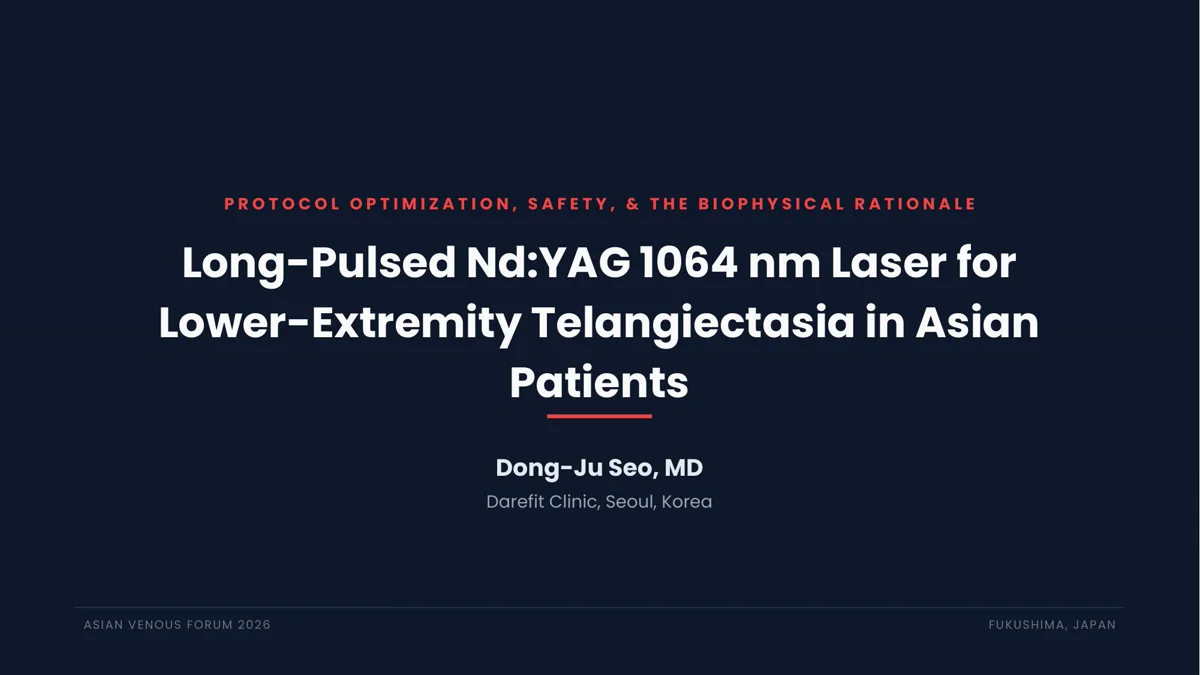 2026 Asian Venous Forum 발표 자료 표지 — Long-Pulsed Nd:YAG 1064nm Laser for Lower-Extremity Telangiectasia in Asian Patients, 서동주 (다리핏의원)